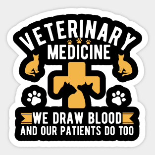 Veterinary Medicine Vet Tech We Draw Blood And Our Patients Do Too Sticker